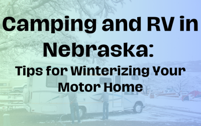 Camping and RV in Nebraska: Tips for Winterizing Your Motor Home