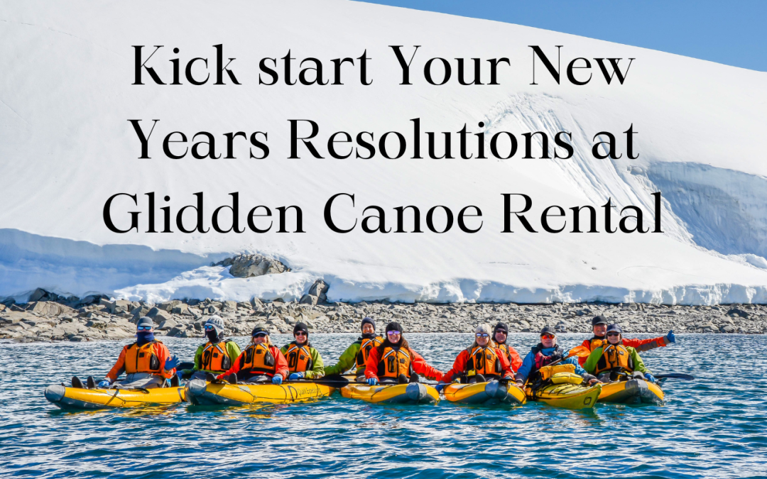 Kick start Your New Year’s Resolutions at Glidden Canoe Rental